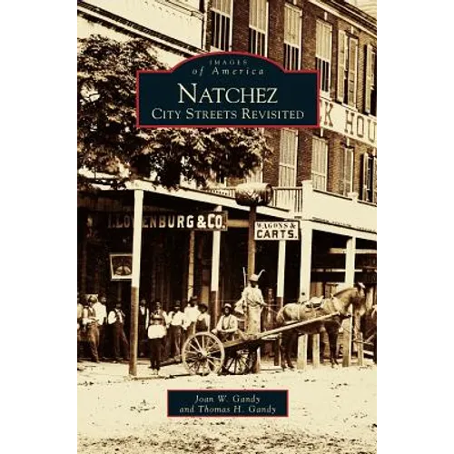 Natchez: City Streets Revisited - Hardcover