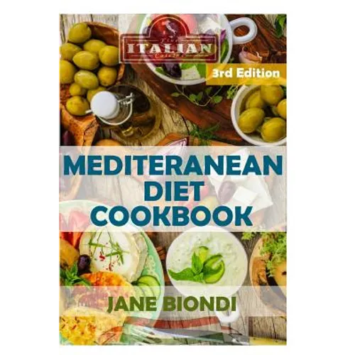Mediterranean Diet Cookbook: Italian Cookbook, Mediterranean Cookbook, Mediterranean Diet for Beginners, Mediterranean Diet, Mediterranean Diet Rec - Paperback