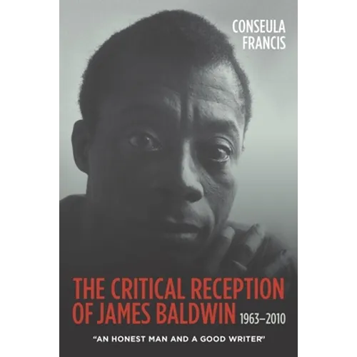 The Critical Reception of James Baldwin, 1963-2010: An Honest Man and a Good Writer - Paperback