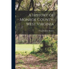 A History of Monroe County, West Virginia - Paperback