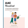 AAC Visualized: A Visual Guide to Augmentative and Alternative Communication - Paperback