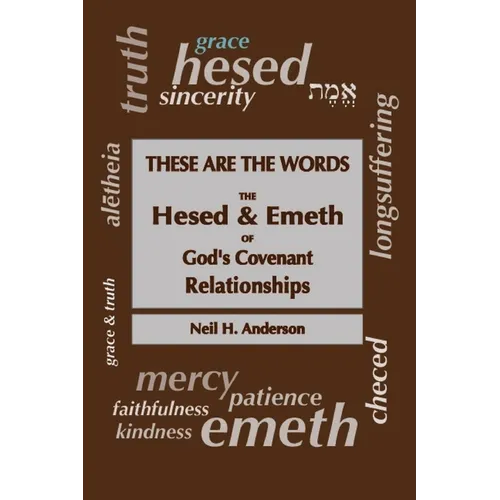 These Are The Words: The Hesed and Emeth of God's Covenant Relationships - Paperback