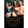 Whatever Happened to Slade?: When the Whole World Went Crazee - Paperback