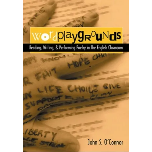Wordplaygrounds: Reading, Writing, and Performing Poetry in the English Classroom - Paperback