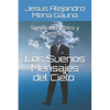 Los Sueños, Mensajes del Cielo: Significado Bíblico Y Científico - Paperback