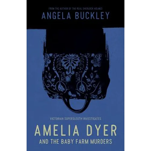 Amelia Dyer and the Baby Farm Murders - Paperback