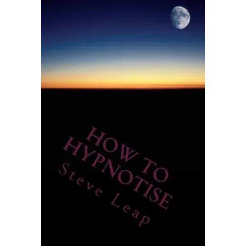 How to Hypnotise: Stage Street and Therapy - Paperback