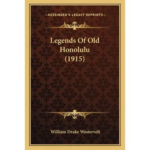 Legends Of Old Honolulu (1915) - Paperback