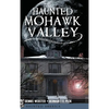 Haunted Mohawk Valley - Hardcover