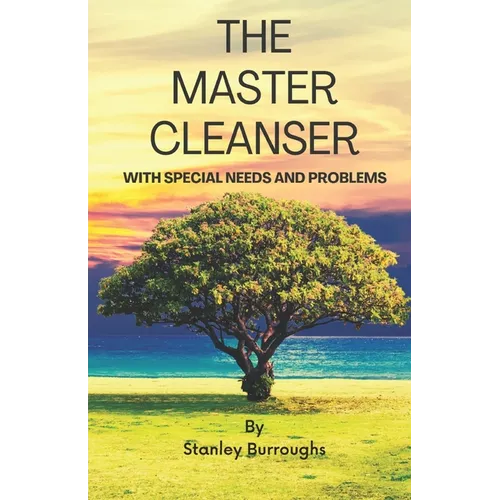 The Master Cleanser: With Special Needs and Problems - Paperback