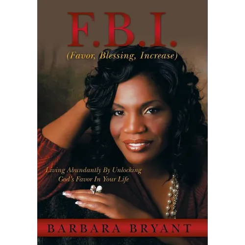 F.B.I. (Favor, Blessing, Increase): Living Abundantly by Unlocking God's Favor in Your Life - Hardcover