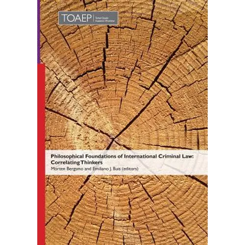 Philosophical Foundations of International Criminal Law: Correlating Thinkers - Hardcover