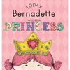 Today Bernadette Will Be a Princess - Hardcover