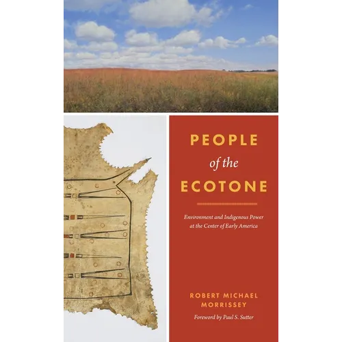 People of the Ecotone: Environment and Indigenous Power at the Center of Early America - Hardcover