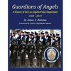 Guardians of Angels: A History of the Los Angeles Police Department Anniversary Edition - Paperback