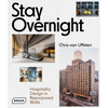 Stay Overnight: Hospitality Design in Repurposed Spaces - Hardcover