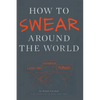 How to Swear Around the World - Paperback