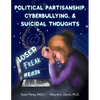 Political Partisanship, Cyberbullying, & Suicidal Thoughts - Paperback