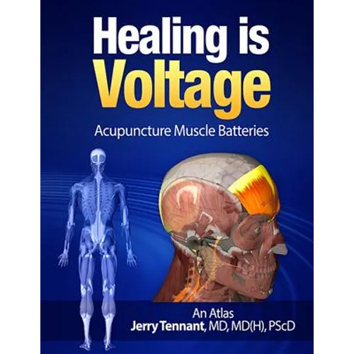 Healing is Voltage: Acupuncture Muscle Batteries - Paperback
