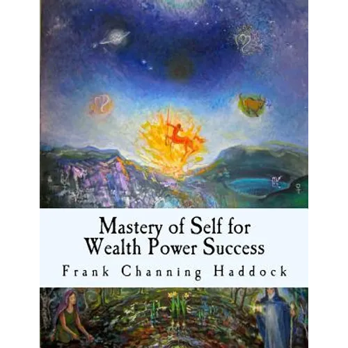Mastery of Self for Wealth Power Success - Paperback