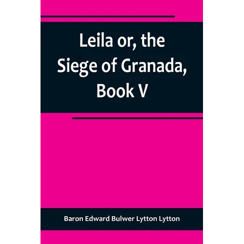 Leila or, the Siege of Granada, Book V - Paperback