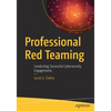 Professional Red Teaming: Conducting Successful Cybersecurity Engagements - Paperback