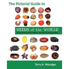 The Pictorial Guide to Seeds of the World: An Introduction Into the Collection, Cleaning, and Storage of Seeds - Paperback