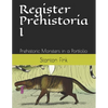 Register Prehistoria I: Prehistoric Monsters in a Portfolio - Paperback