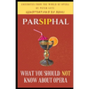 Parsiphal - Opera anecdotes: What you should (not) know about Opera - Paperback