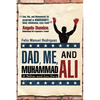 Dad, Me, and Muhammad Ali: A Father-and-Son Story - Paperback