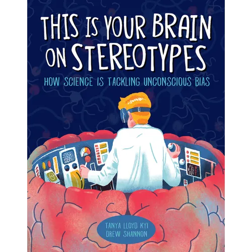 This Is Your Brain on Stereotypes: How Science Is Tackling Unconscious Bias - Hardcover