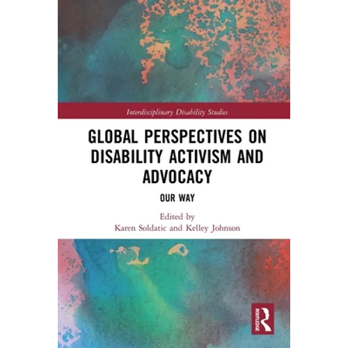 Global Perspectives on Disability Activism and Advocacy: Our Way - Paperback