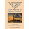 The Transcendentalists and the Death and Rebirth of Western Philosophical Religion, Part 1 Ancient Philosophy as Religious Way of Life - Paperback