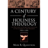 A Century of Holiness Theology: The Doctrine of Entire Sanctification in the Church of the Nazarene: 1905 to 2004 - Paperback
