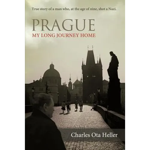 Prague: My Long Journey Home a Memoir of Survival, Denial, and Redemption - Paperback