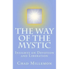 The Way of the Mystic: Insights on Devotion and Liberation - Paperback