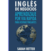 Ingles de Negocios: Aprendizaje por Via Rapida para Hispano Parlantes: Las 100 más utilizadas palabras de inglés para negocios con 600 fra - Paperback