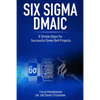 Six Sigma DMAIC: 8 Simple Steps for Successful Green Belt Projects - Paperback