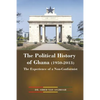 The Political History of Ghana (1950-2013): The Experience of a Non-Conformist - Paperback