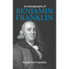 The Autobiography of Benjamin Franklin - Hardcover