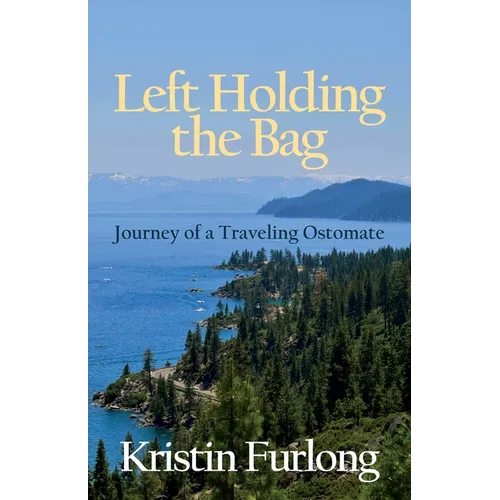 Left Holding the Bag: Journey of a Traveling Ostomate - Paperback