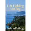 Left Holding the Bag: Journey of a Traveling Ostomate - Paperback
