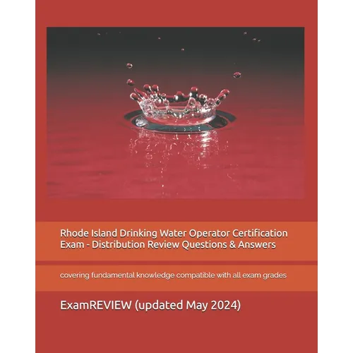 Rhode Island Drinking Water Operator Certification Exam - Distribution Review Questions & Answers: covering fundamental knowledge compatible with all - Paperback