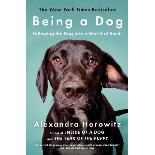 Being a Dog: Following the Dog Into a World of Smell - Paperback