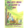 How Pets Bring Us Closer to God - Paperback