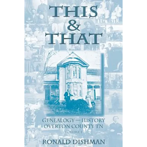This & That: Genealogy and History from Overton County, TN - Paperback