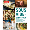 Sous Vide for Everybody: The Easy, Foolproof Cooking Technique That's Sweeping the World - Paperback