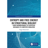 Entropy and Free Energy in Structural Biology: From Thermodynamics to Statistical Mechanics to Computer Simulation - Paperback