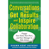 Conversations That Get Results and Inspire Collaboration: Engage Your Team, Your Peers, and Your Manager to Take Action - Paperback