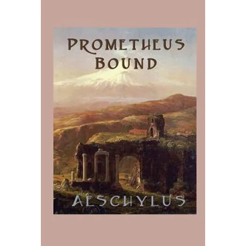 Prometheus Bound: A Classic Greek Tragedy - Paperback